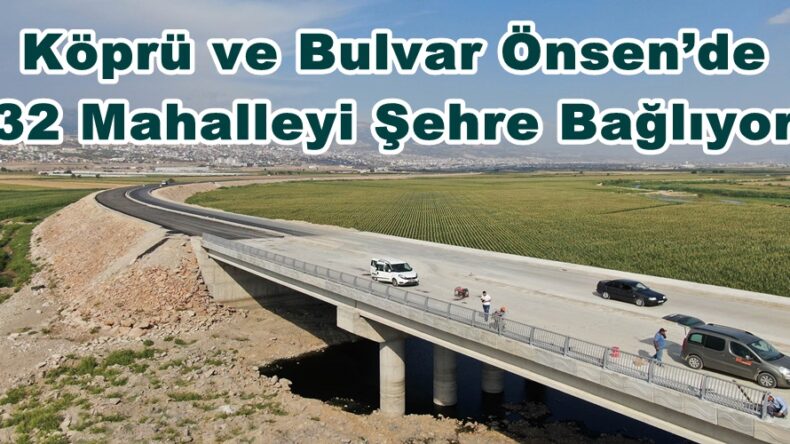 Köprü ve Bulvar Önsen’de 32 Mahalleyi Şehre Bağlıyor.