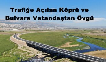 Trafiğe Açılan Köprü ve Bulvara Vatandaştan Övgü.