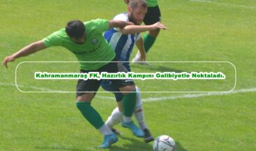 Kahramanmaraş FK, Hazırlık Kampını Galibiyetle Noktaladı.