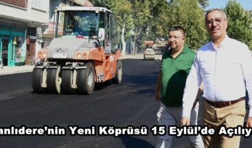 Kanlıdere’nin Yeni Köprüsü 15 Eylül’de Açılıyor.
