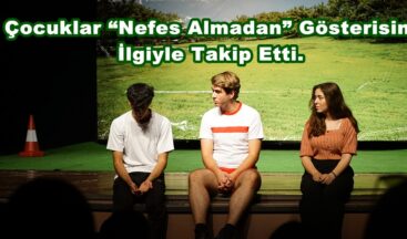 Çocuklar “Nefes Almadan” Gösterisini İlgiyle Takip Etti.