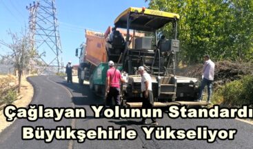 Çağlayan Yolunun Standardı Büyükşehirle Yükseliyor.