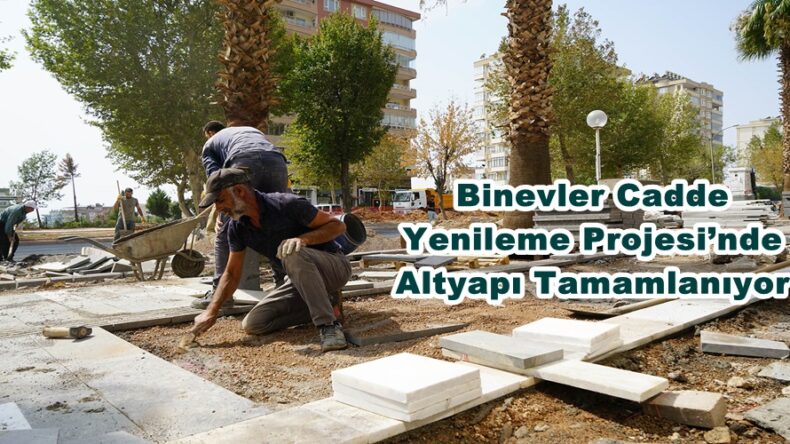 Binevler Cadde Yenileme Projesi’nde Altyapı Tamamlanıyor.