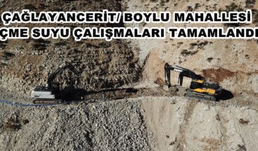 ÇAĞLAYANCERİT/ BOYLU MAHALLESİ İÇME SUYU ÇALIŞMALARI TAMAMLANDI