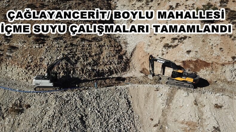 ÇAĞLAYANCERİT/ BOYLU MAHALLESİ İÇME SUYU ÇALIŞMALARI TAMAMLANDI