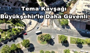 Tema Kavşağı Büyükşehir’le Daha Güvenli.