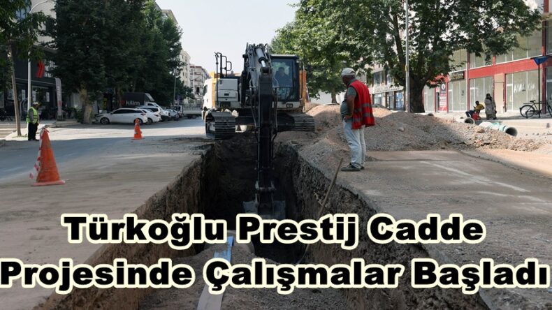 Türkoğlu Prestij Cadde Projesinde Çalışmalar Başladı.