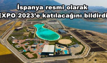 İspanya resmi olarak EXPO 2023’e katılacağını bildirdi.