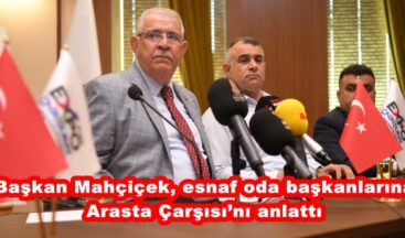 Başkan Mahçiçek, esnaf oda başkanlarına Arasta Çarşısı’nı anlattı.