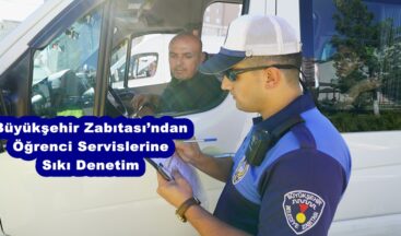 Büyükşehir Zabıtası’ndan Öğrenci Servislerine Sıkı Denetim.
