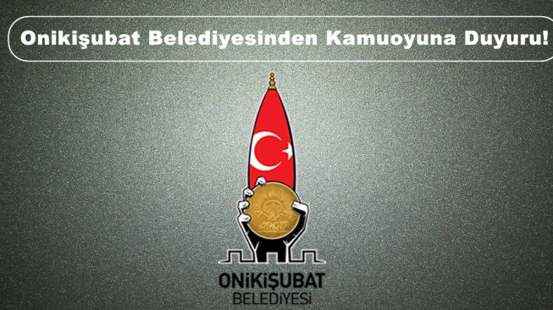Onikişubat Belediyesinden Kamuoyuna Duyuru!