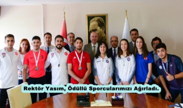 Rektör Yasım, Ödüllü Sporcularımızı Ağırladı.