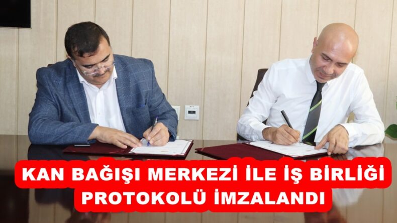 KAN BAĞIŞI MERKEZİ İLE İŞ BİRLİĞİ PROTOKOLÜ İMZALANDI
