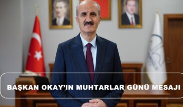 BAŞKAN OKAY’IN MUHTARLAR GÜNÜ MESAJI.