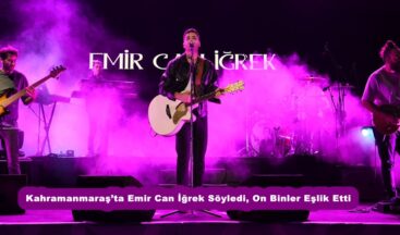 Kahramanmaraş’ta Emir Can İğrek Söyledi, On Binler Eşlik Etti.