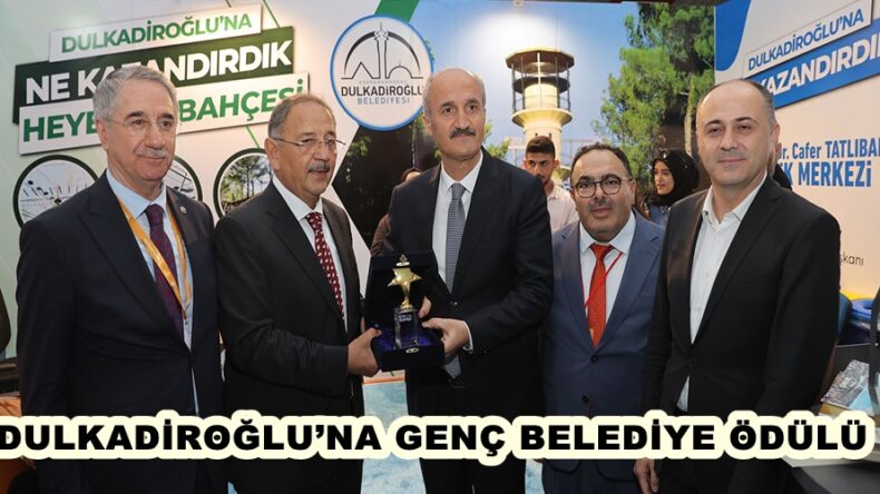DULKADİROĞLU’NA GENÇ BELEDİYE ÖDÜLÜ