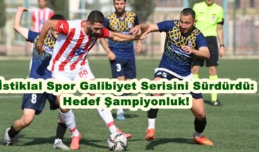 İstiklal Spor Galibiyet Serisini Sürdürdü: Hedef Şampiyonluk!