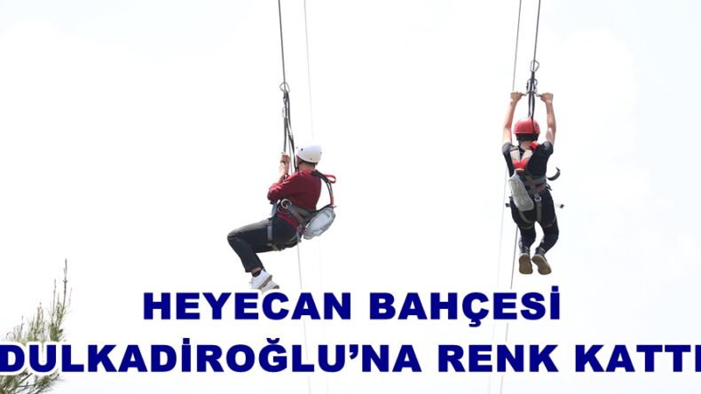 HEYECAN BAHÇESİ DULKADİROĞLU’NA RENK KATTI.