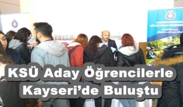 KSÜ Aday Öğrencilerle Kayseri’de Buluştu.