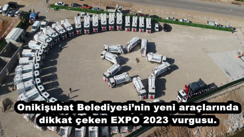 Onikişubat Belediyesi’nin yeni araçlarında dikkat çeken EXPO 2023 vurgusu.