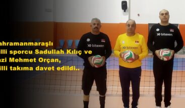 Kahramanmaraşlı Milli sporcu Sadullah Kılıç ve gazi Mehmet Orçan, milli takıma davet edildi..
