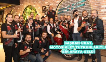 BAŞKAN OKAY, MOTOSİKLET TUTKUNLARIYLA BİR ARAYA GELDİ.