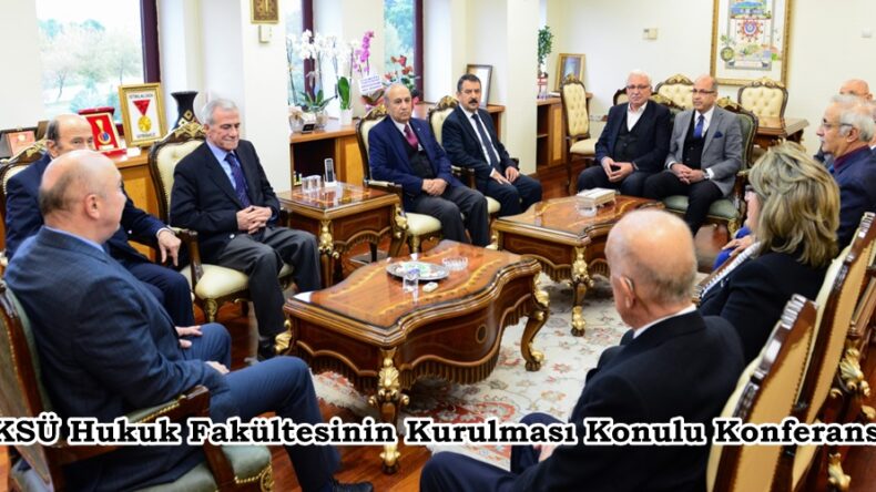 KSÜ Hukuk Fakültesinin Kurulması Konulu Konferans.