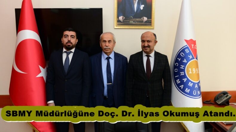 SBMY Müdürlüğüne Doç. Dr. İlyas Okumuş Atandı.