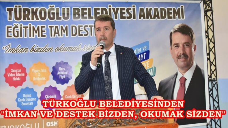 TÜRKOĞLU BELEDİYESİNDEN “İMKAN VE DESTEK BİZDEN, OKUMAK SİZDEN”