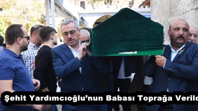 Şehit Yardımcıoğlu’nun Babası Toprağa Verildi.