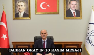 BAŞKAN OKAY’IN 10 KASIM MESAJI