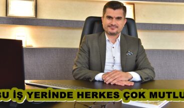 BU İŞ YERİNDE HERKES ÇOK MUTLU.