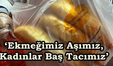 ‘Ekmeğimiz Aşımız, Kadınlar Baş Tacımız’