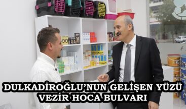 DULKADİROĞLU’NUN GELİŞEN YÜZÜ VEZİR HOCA BULVARI.
