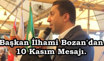 Başkan İlhami Bozan’dan 10 Kasım Mesajı.