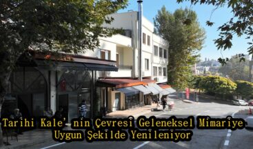 Tarihi Kale’nin Çevresi Geleneksel Mimariye Uygun Şekilde Yenileniyor.