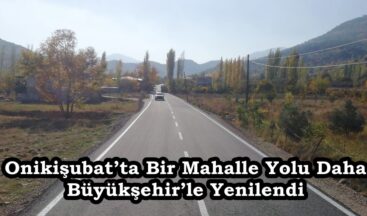 Onikişubat’ta Bir Mahalle Yolu Daha Büyükşehir’le Yenilendi.