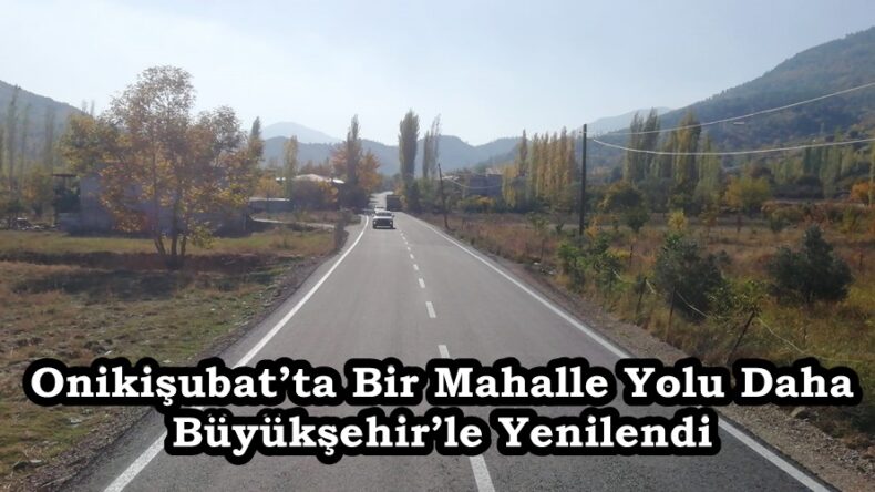 Onikişubat’ta Bir Mahalle Yolu Daha Büyükşehir’le Yenilendi.