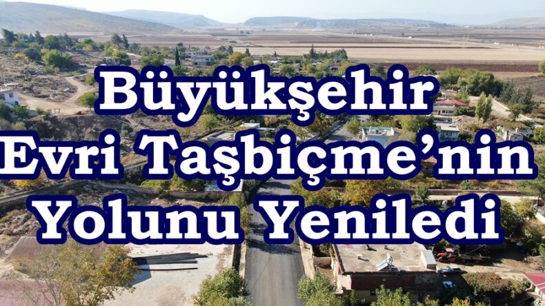 Büyükşehir Evri Taşbiçme’nin Yolunu Yeniledi.