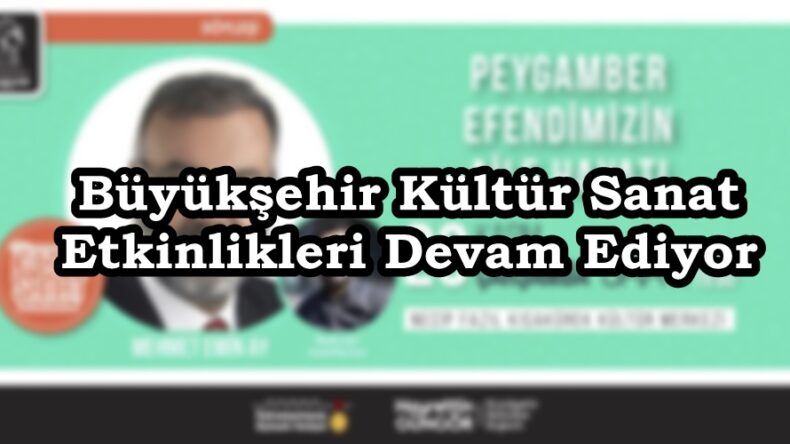 Büyükşehir Kültür Sanat Etkinlikleri Devam Ediyor.