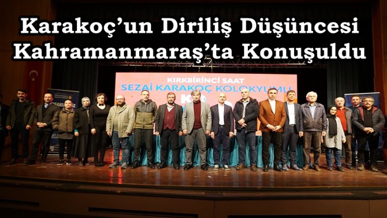 Karakoç’un Diriliş Düşüncesi Kahramanmaraş’ta Konuşuldu.
