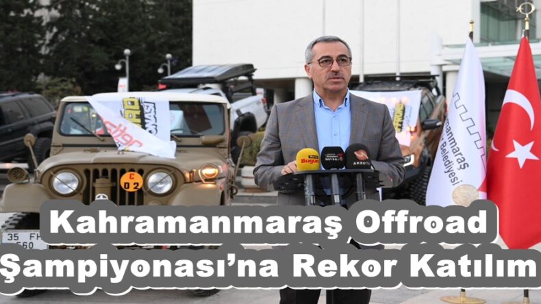 Kahramanmaraş Offroad Şampiyonası’na Rekor Katılım.
