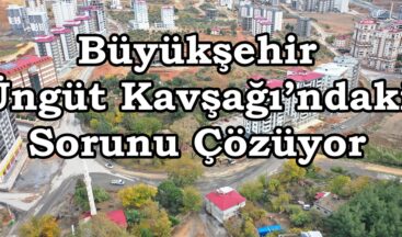 Büyükşehir Üngüt Kavşağı’ndaki Sorunu Çözüyor.