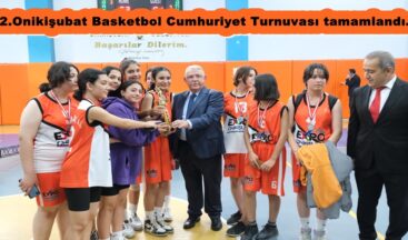 2.Onikişubat Basketbol Cumhuriyet Turnuvası tamamlandı.