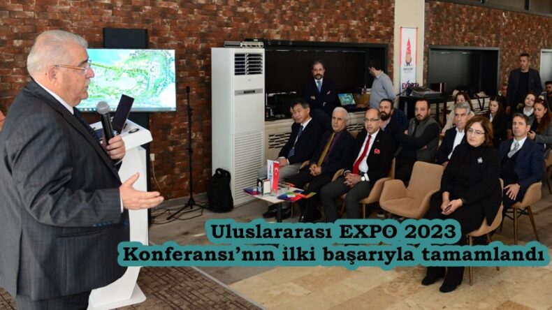 Uluslararası EXPO 2023 Konferansı’nın ilki başarıyla tamamlandı.