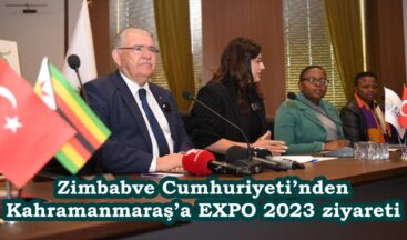 Zimbabve Cumhuriyeti’nden Kahramanmaraş’a EXPO 2023 ziyareti.