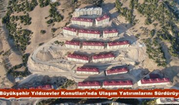 Büyükşehir Yıldızevler Konutları’nda Ulaşım Yatırımlarını Sürdürüyor.