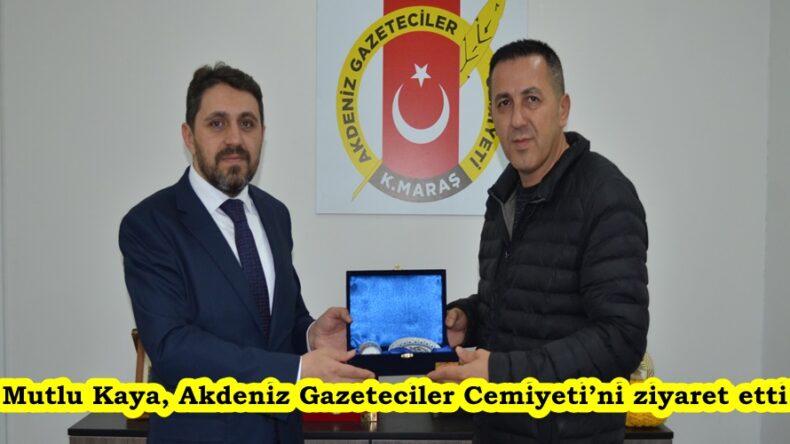 Mutlu Kaya, Akdeniz Gazeteciler Cemiyeti’ni ziyaret etti!