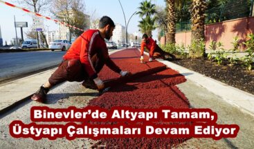 Binevler’de Altyapı Tamam, Üstyapı Çalışmaları Devam Ediyor.