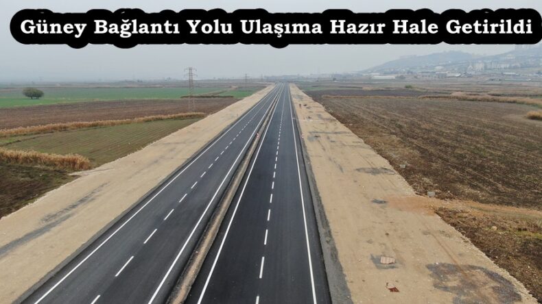 Güney Bağlantı Yolu Ulaşıma Hazır Hale Getirildi.